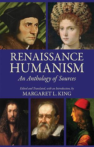 Renaissance Humanism: An Anthology of Sources by Margaret L. King