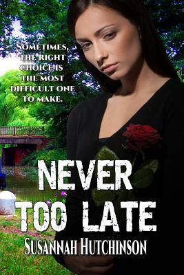 Never Too Late by Susannah Hutchinson
