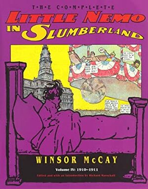 The Complete Little Nemo in Slumberland, Vol. 4: 1910-1911 by Winsor McCay