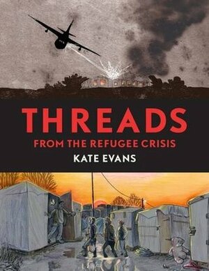 Threads: From the Refugee Crisis by Kate Evans