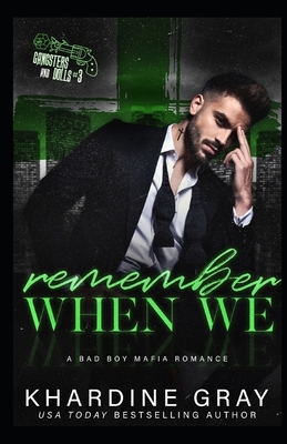 Remember When We: A Bad Boy Mafia Romance by Khardine Gray