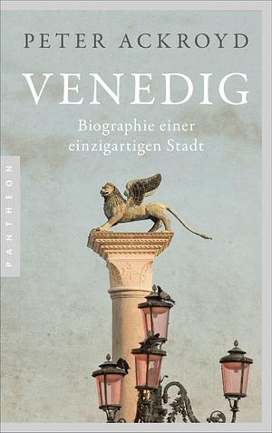 Venedig: Die Biographie by Peter Ackroyd