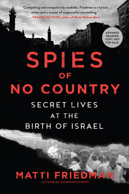 Spies of No Country: Secret Lives at the Birth of Israel by Matti Friedman