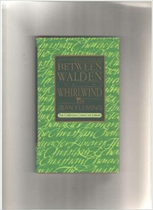 Between Walden and the Whirlwind: Living the Christ-Centered Life (The Christian Character Library) by Jean Fleming