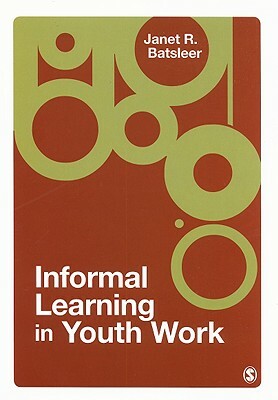 Informal Learning in Youth Work by Janet Batsleer