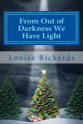 From Out of Darkness We Have Light: Tales of Christmas: Vol. 3 by Louise Richards