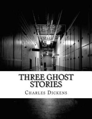 Three Ghost Stories by Charles Dickens