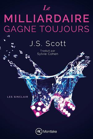 Le milliardaire gagne toujours by Sylvie Cohen, J.S. Scott