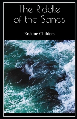 The Riddle of the Sands Illustrated by Erskine Childers