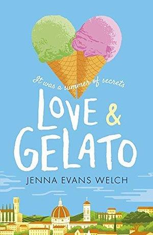 Love & Gelato: Now a major Netflix film! by Jenna Evans Welch, Jenna Evans Welch