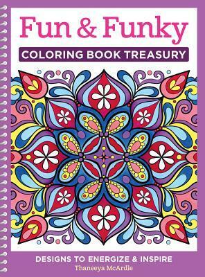 Fun & Funky Coloring Book Treasury: Designs to Energize and Inspire by Thaneeya McArdle