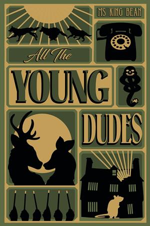 All The Young Dudes - Volume Three: ‘Til the End by MsKingBean89