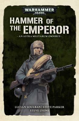 Hammer of the Emperor by Steve Lyons, Steve Parker, Lucien Soulban