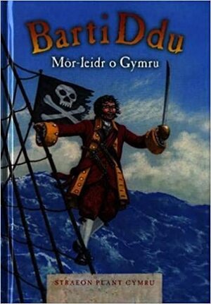 Barti Ddu Mor-leidr O Gymru by Myrddin ap Dafydd