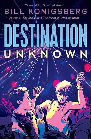 Destination Unknown  by Bill Konigsberg