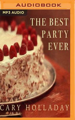 The Best Party Ever by Cary Holladay