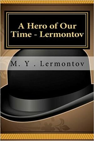 A Hero of Our Time - Lermontov by Mikhail Lermontov