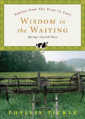 Wisdom in the Waiting: Spring's Sacred Days by Phyllis A. Tickle