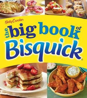 Betty Crocker the Big Book of Bisquick by Betty Crocker