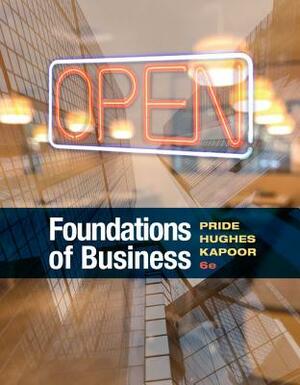 Foundations of Business by Robert J. Hughes, William M. Pride, Jack R. Kapoor