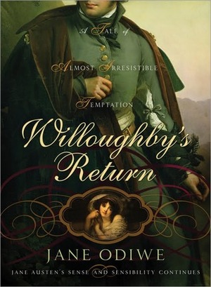 Willoughby's Return: A Tale of Almost Irresistible Temptation by Jane Odiwe