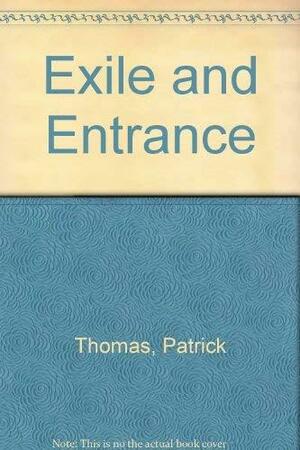 Exile and Entrance by Patrick Thomas