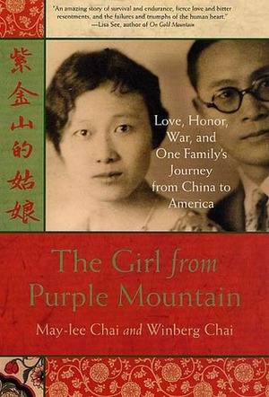 The Girl from Purple Mountain: Love, Honor, War, and One Family's Journey from China to America by Winberg Chai, May-lee Chai