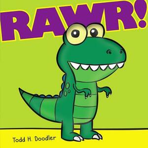 Rawr! by Todd H. Doodler