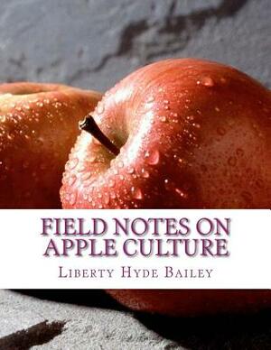 Field Notes On Apple Culture by Liberty Hyde Bailey