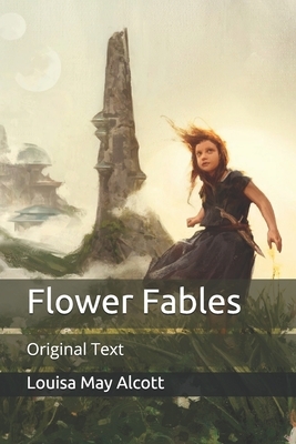 Flower Fables: Original Text by Louisa May Alcott