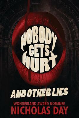 Nobody Gets Hurt and Other Lies by Nicholas Day