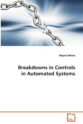 Breakdowns in Controls in Automated Systems by Wayne O'Brien