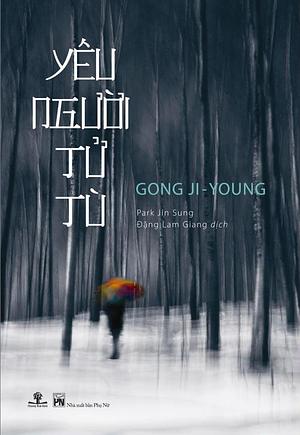 Yêu Người Tử Tù by Gong Jiyoung