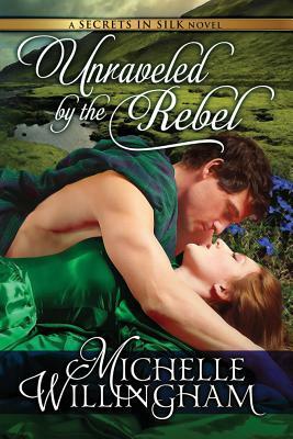 Unraveled by the Rebel by Michelle Willingham