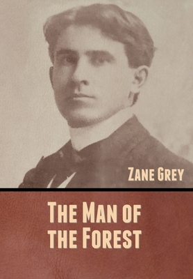 The Man of the Forest by Zane Grey