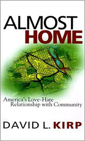 Almost Home: America's Love-Hate Relationship with Community by David L. Kirp