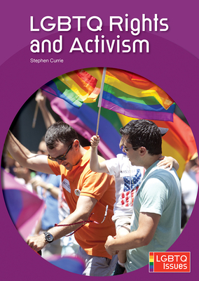 Lgbtq Rights and Activism by Stephen Currie