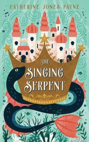 The Singing Serpent by Catherine Jones Payne