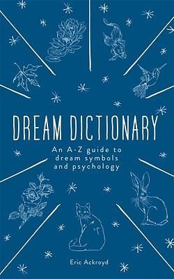 The Dream Dictionary by Eric Ackroyd, Eric Ackroyd