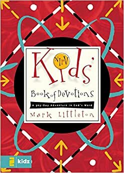 NIrV Kids' Book of Devotions: A 365-Day Adventure in God's Word by Mark R. Littleton