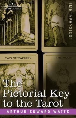 The Pictorial Key to the Tarot by Arthur Edward Waite