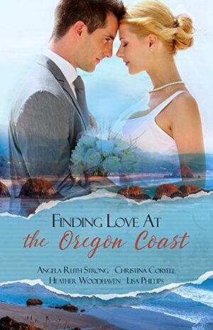 Finding Love at the Oregon Coast: A Romantic Novella Collection by Angela Ruth Strong, Heather Woodhaven, Christina Coryell, Lisa Phillips