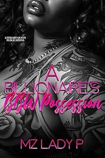 A Billionaire's BBW Possession by Mz. Lady P