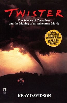 Twister: The Science of Tornadoes and the Making of a Natural Disaster Movie by Keay Davidson