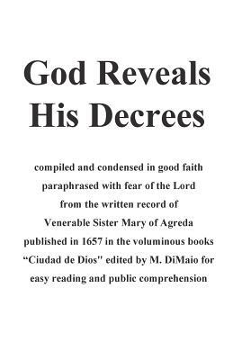 God Reveals His Decrees: "Ciudad de Dios" published 1657 edited for easy reading and popular consumption by St Michael the Archangel, Blessed Virgin Mary