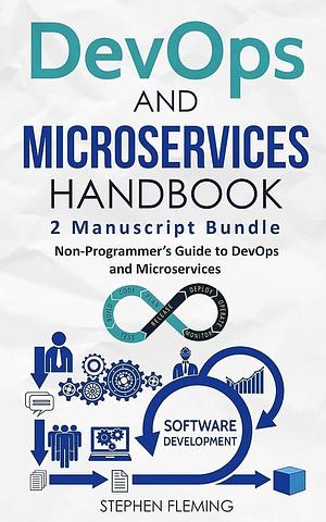 DevOps And Microservices Handbook: Non-Programmer's Guide to DevOps and Microservices by Stephen Fleming