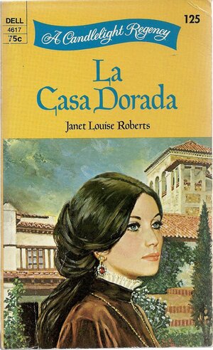 La Casa Dorada by Janet Louise Roberts