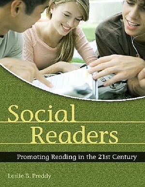 Social Readers: Promoting Reading in the 21st Century by Leslie B. Preddy