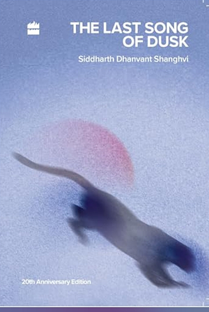 The Last Song of Dusk by Siddharth Dhanvant Shanghvi