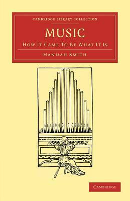 Music: How It Came to Be What It Is by Hannah Smith